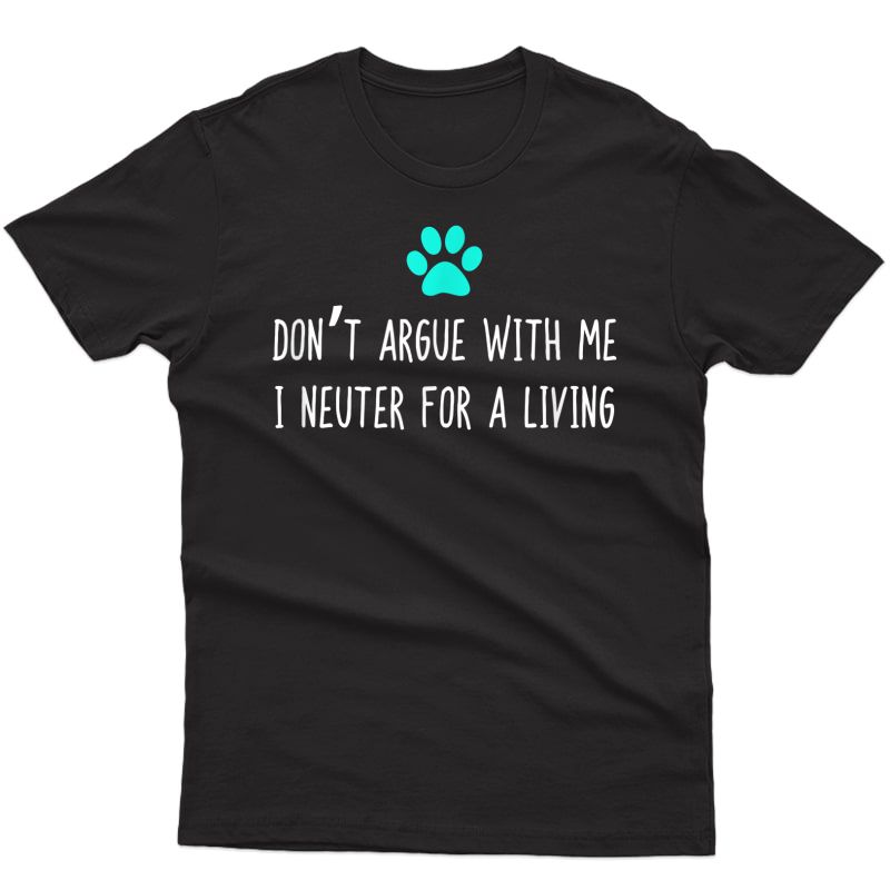 Funny Pet Shirt Dont Argue With Veterinarian Vet Gift