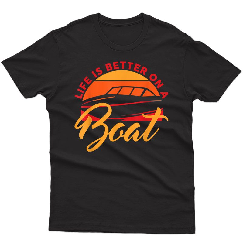 Funny Sailing Boating Sailor Life Is Better On A Boat T-shirt