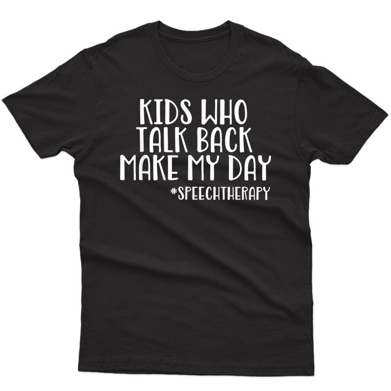 Funny Speech Therapist - Who Talk Back T-shirt