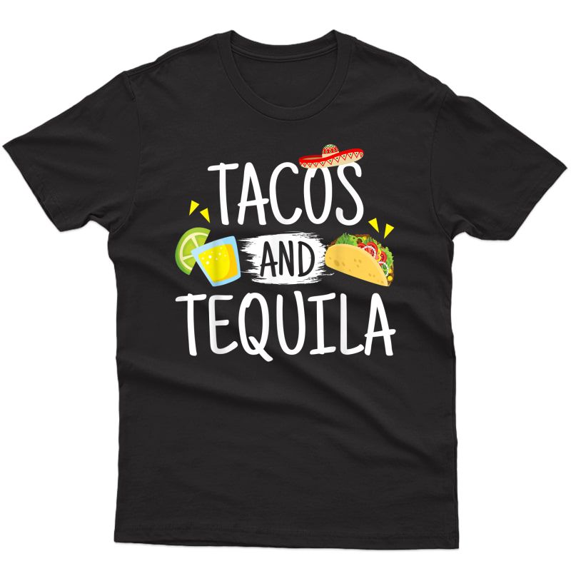 Funny Tacos And Tequila T-shirt Mexican Tee Gift