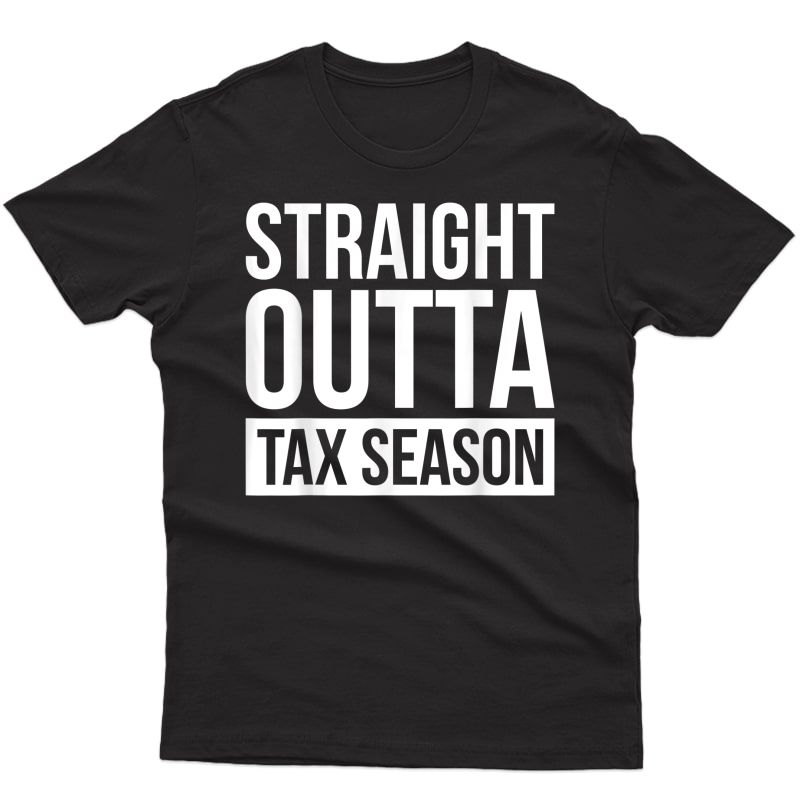 Funny Tax Season Gift Idea Tax Accountant Tax T-shirt