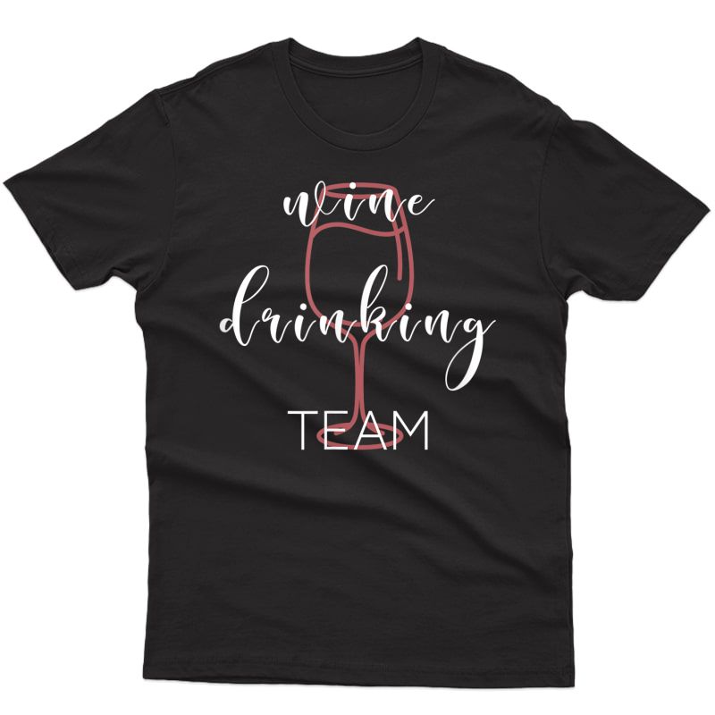 Funny Wine Drinking Team Shirt Wine Gift T-shirt