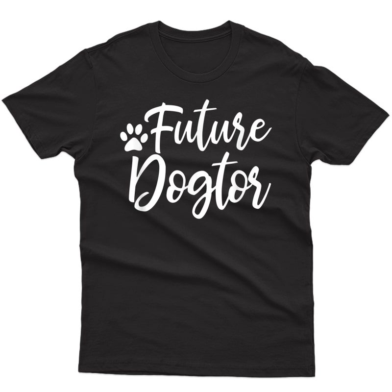 Future Dogtor - Vet Gift Future Veterinarian Animal Doctor T-shirt