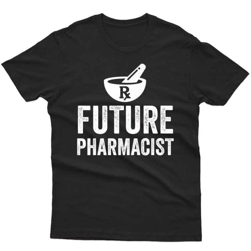 Future Pharmacist - Funny Pharmacy Student T-shirt