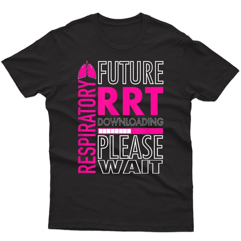Future Respiratory Therapist Downloading Please Wait T-shirt