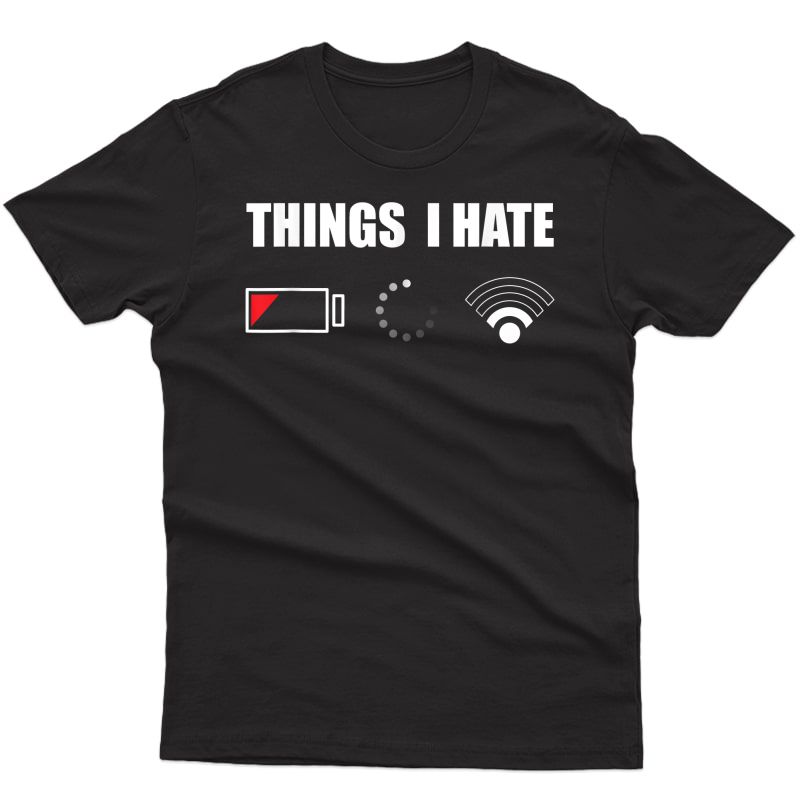 Gamer Gifts, Engineer, Nerd, Programmer Funny Things I Hate T-shirt