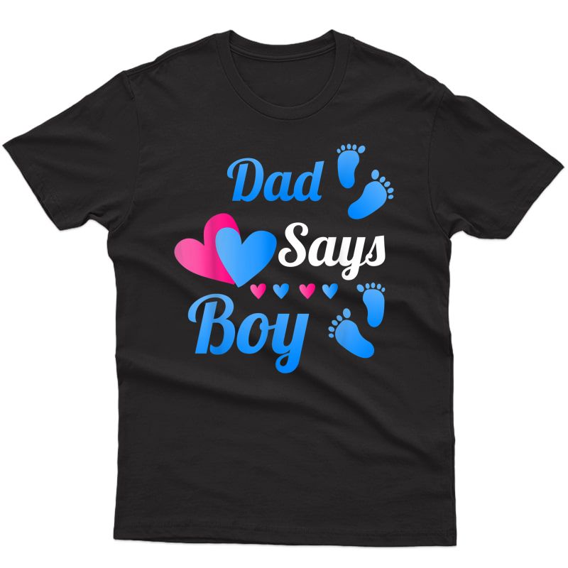 Gender Reveal | Dad Daddy Says Boy Baby Reveal T Shirts