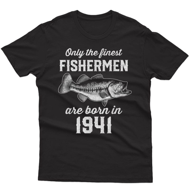 Gift For 80 Year Old: Fishing Fisherman 1941 80th Birthday T-shirt