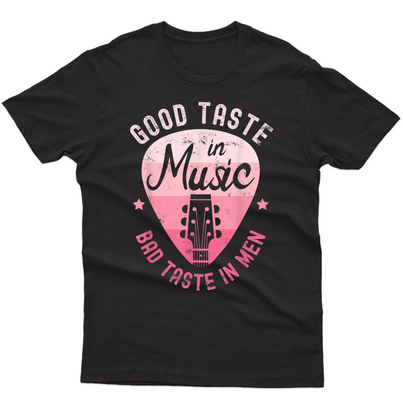 Good Taste In Music Bad Taste In Guitar, Funny Sarcasm T-shirt