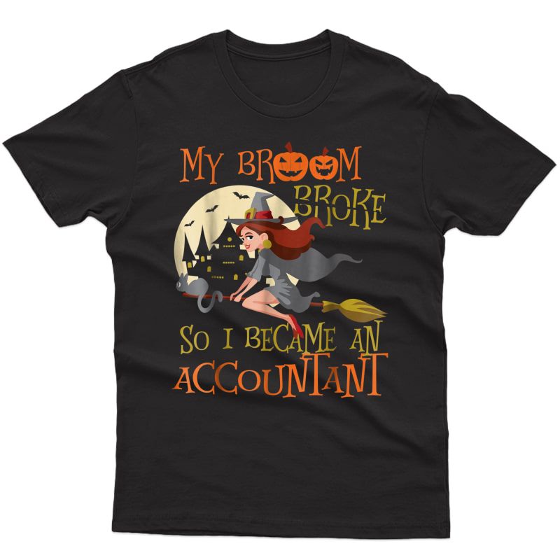 Halloween Costumes My Broom Became Accountant Gifts Shirts