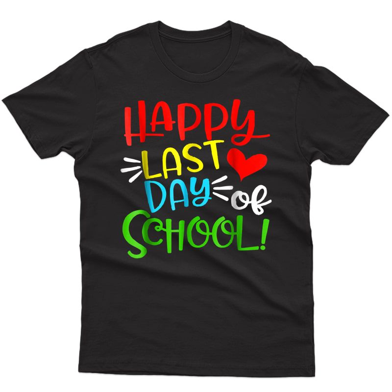 Happy Last Day Of School Funny Tea Student Gift School T-shirt