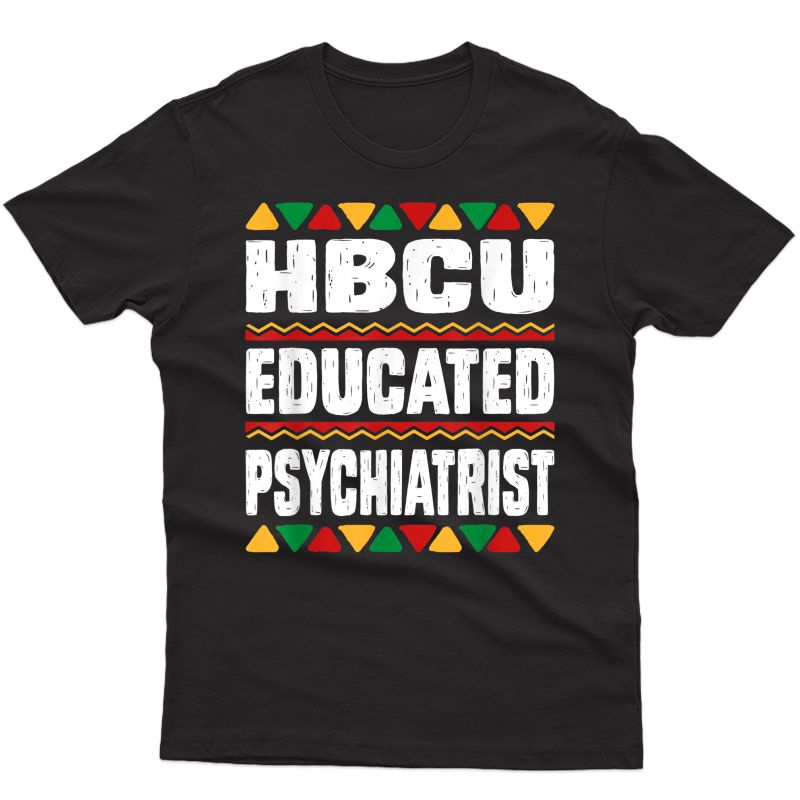 Hbcu Educated Psychiatrist Black College Grad Dashiki T-shirt