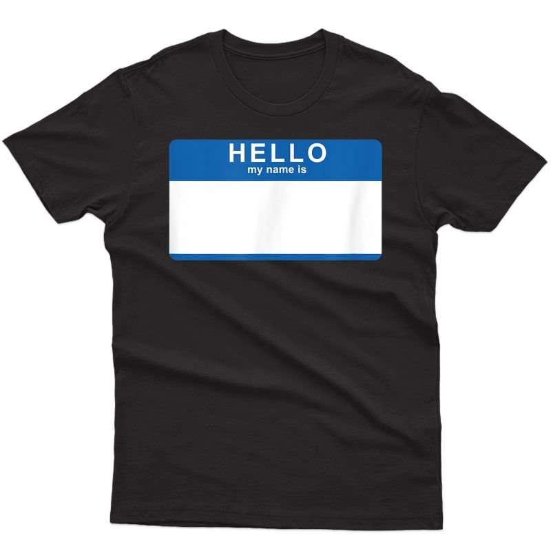 Hello My Name Is Blank Nametag Funny Novelty T-shirt
