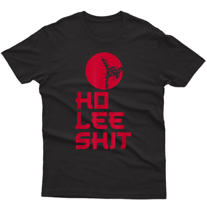 Ho Lee Shit Holy Shit Tee Funny Gift Martial Arts T Shirt