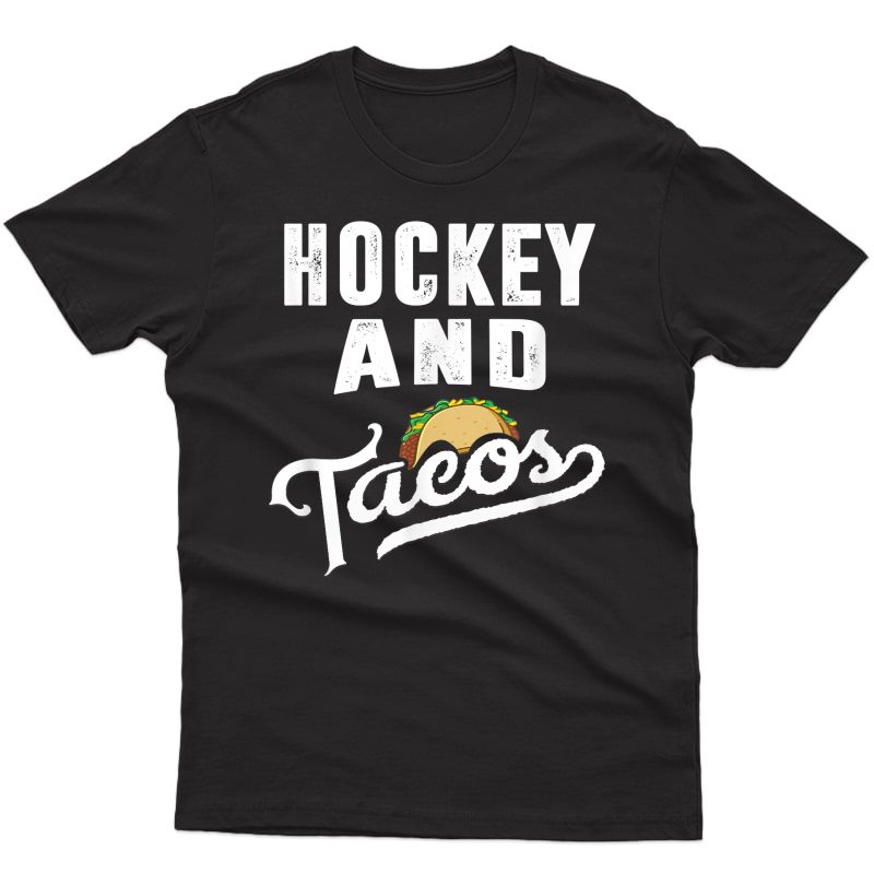 Hockey And Tacos T Shirt Dad Ice Player Taco Gift
