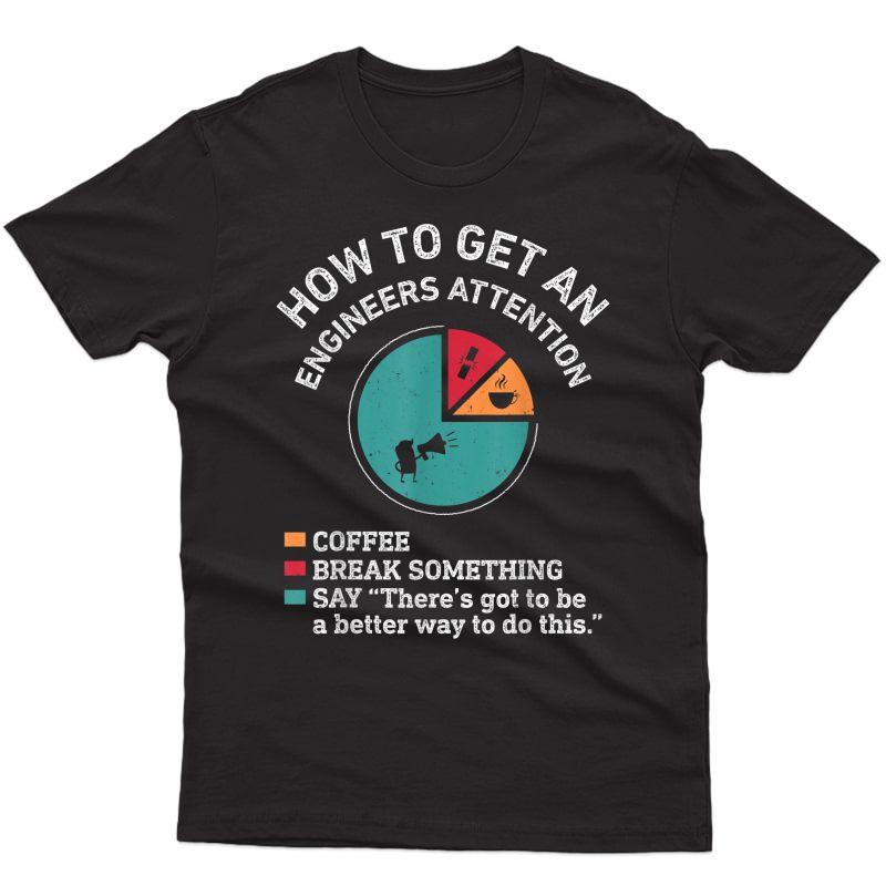 How To Get An Engineers Attention Funny Engineer Engineering T-shirt