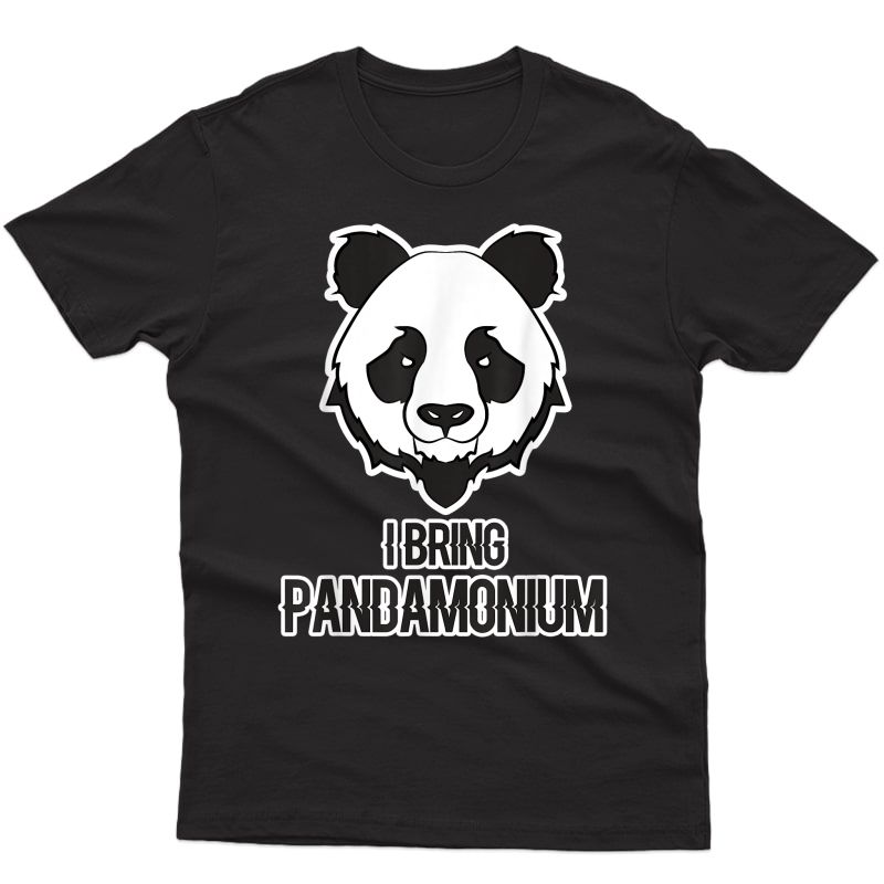 I Bring Pandamonium Design For And - Panda T-shirt