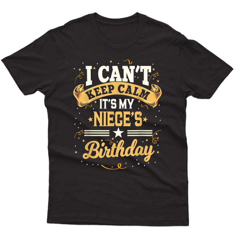 I Can't Keep Calm It's My Niece Birthday Party Gift T-shirt