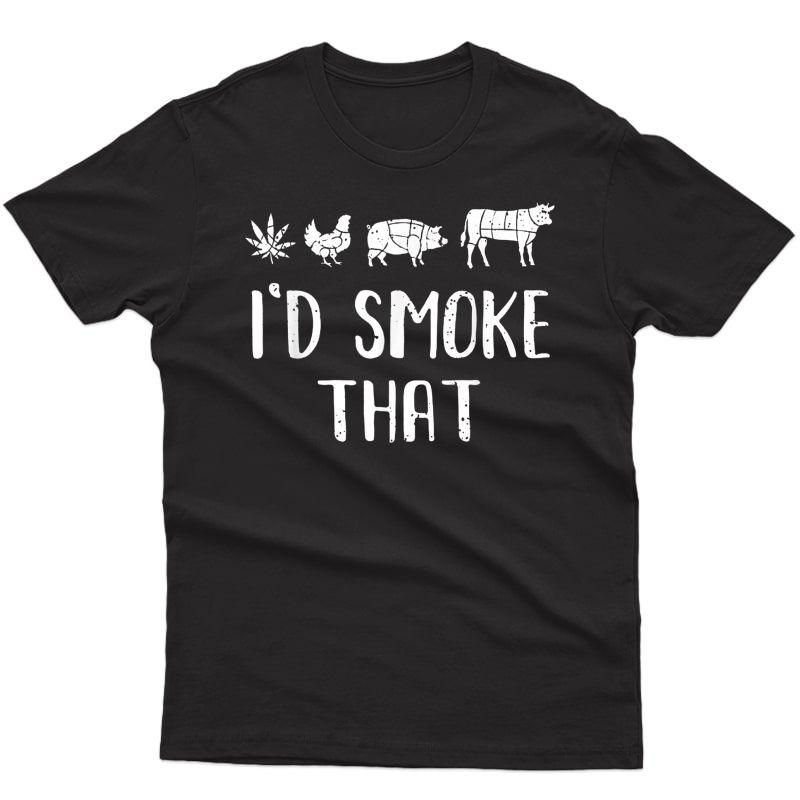 I'd Smoke That Funny Bbq Weed Cannabis T-shirt