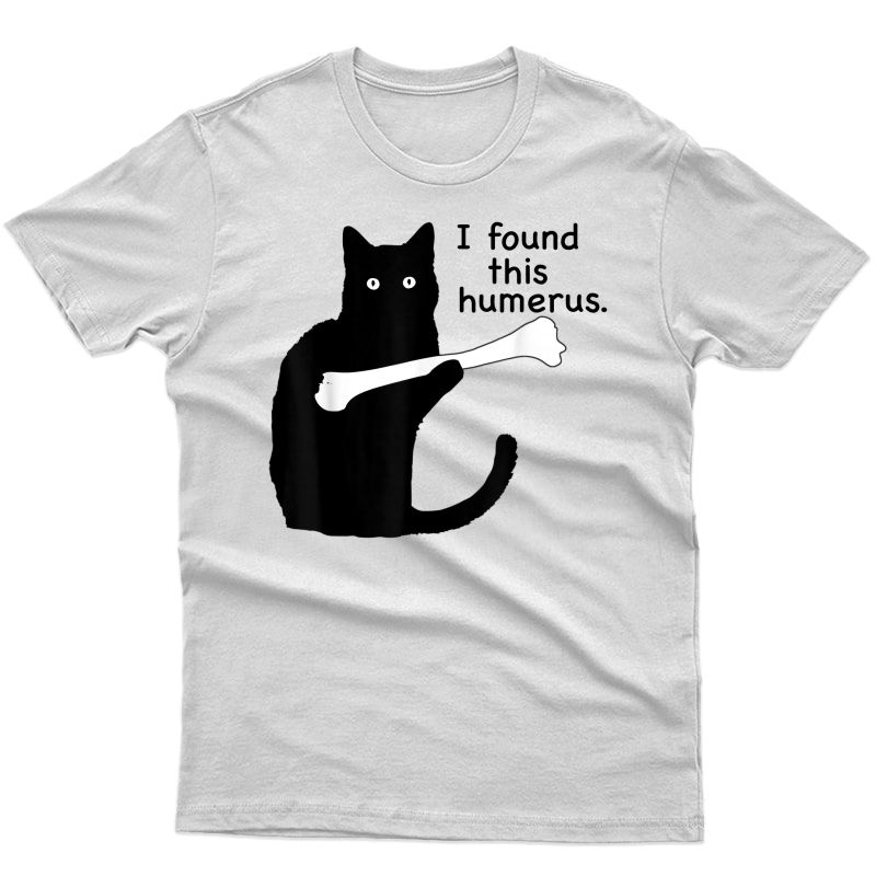 I Found This Humerus Humorous Black Cat Christmas Gift Funny T-shirt