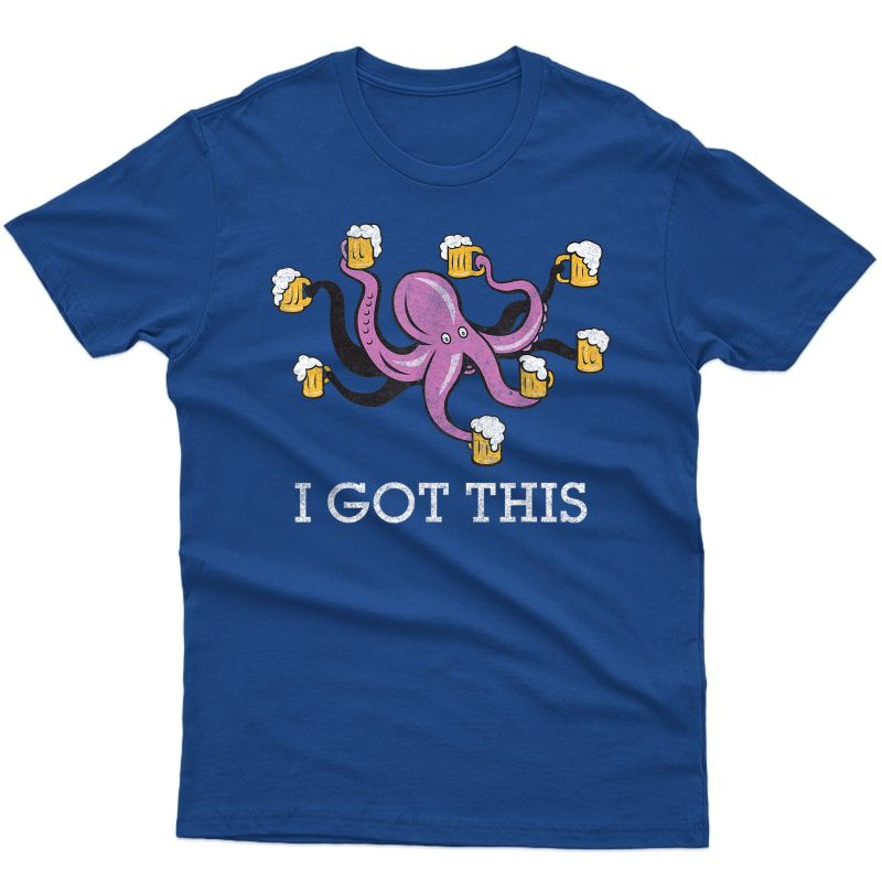I Got This T-shirt | Funny Beer Octopus Bartender Server
