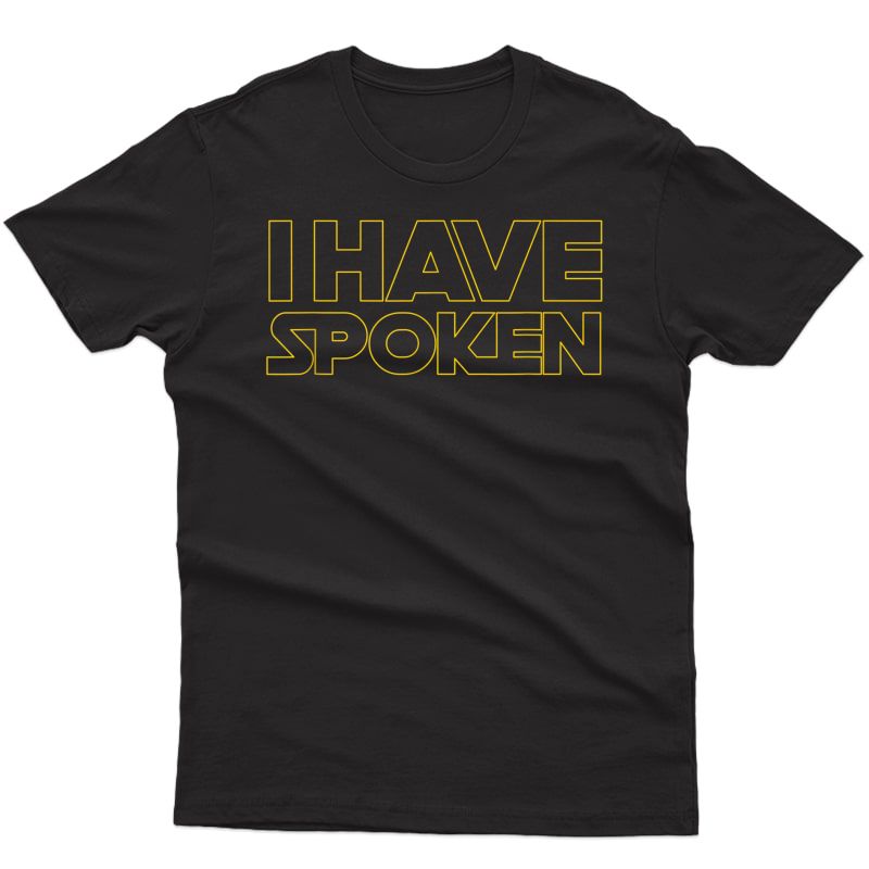 I Have Spoken Funny Space Western Sci Fi T-shirt