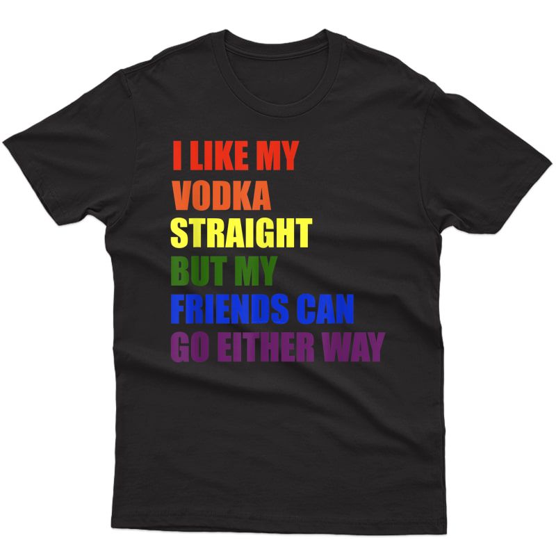 I Like My Vodka Straight Shirt For Gay And Lgbt Pride Month