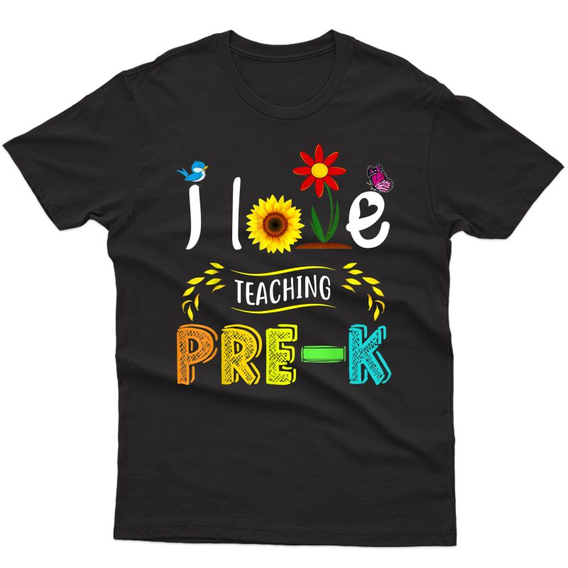 I Love Teaching Pre-k Sunflower Lover For Preschool Tea T-shirt