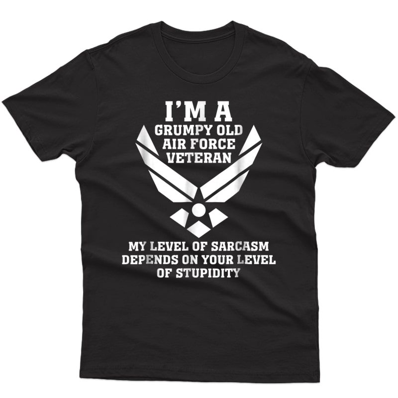 I'm A Grumpy Old Air Force Veteran Shirt Funny Sarcasm Tee