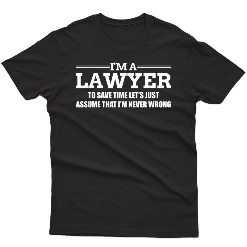 I'm A Lawyer Attorney Legal Shirt And Gift T-shirt