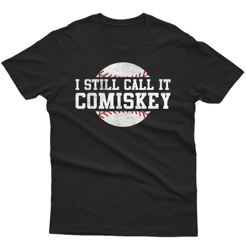 I Still Call It Comiskey Retro Funny Baseball Gift T-shirt T-shirt