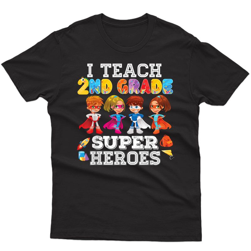 I Teach 2nd Grade Superheroes T-shirt Second Tea Back To