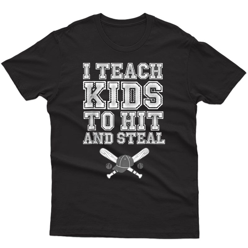 I Teach To Hit And Steal, Baseball Coach Gift Shirt Tee