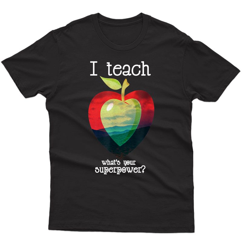 I Teach What's Your Superpower Tea T-shirt