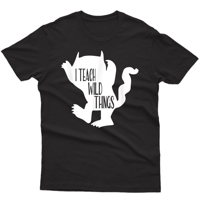 I Teach Wild Things Shirt, Cool Tea T Gift