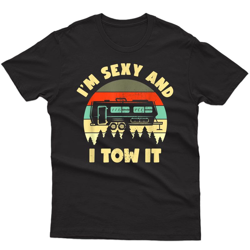 Im Sexy And I Tow It, Caravan Camping Rv Trailer, Camper T-shirt
