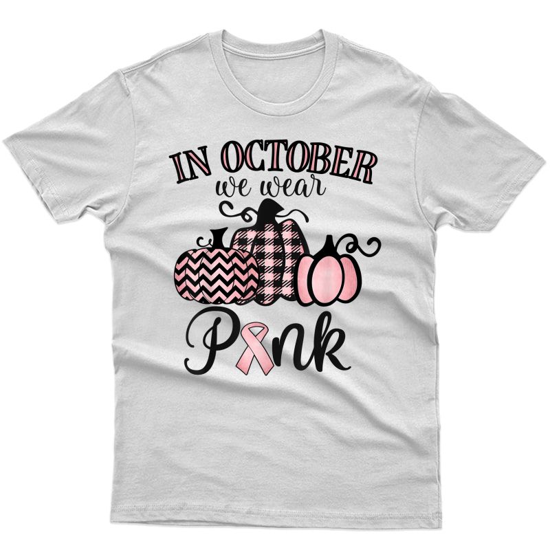 In October We Wear Pink Thanksgiving Breast Cancer Awareness T-shirt