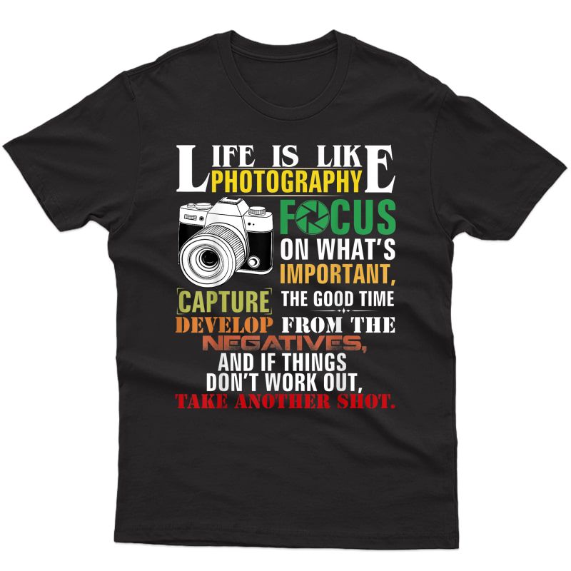 Inspirational Photography Life Quote Photographer Shirt Gift