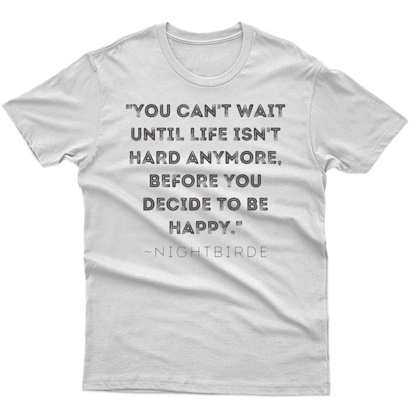 Inspirational Quote From Nightbirde, Quote. T-shirt