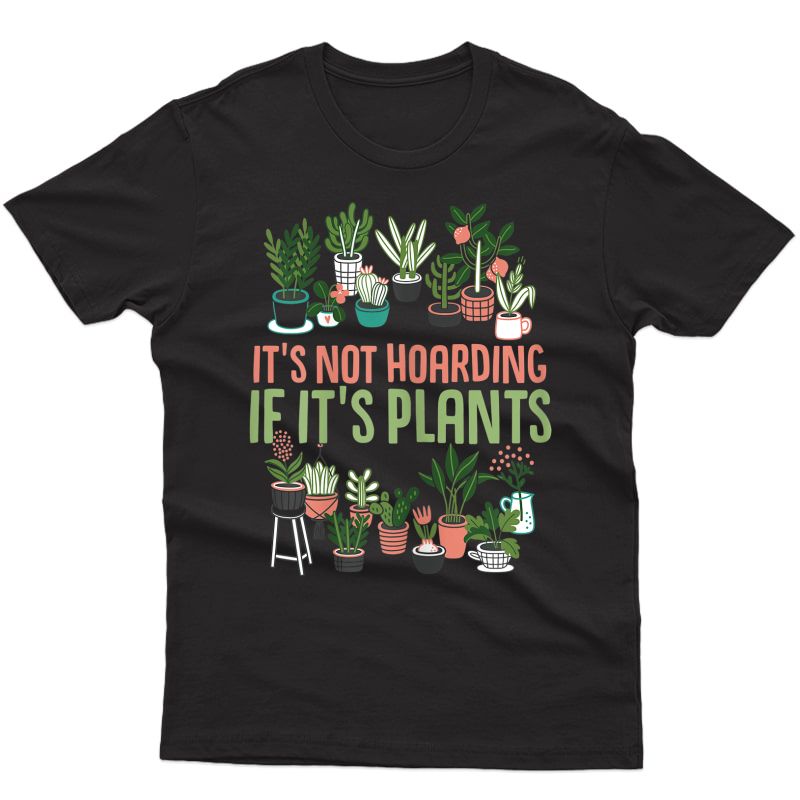 It's Not Hoarding If Its Plants Gardening Cactus Lover Tee T-shirt