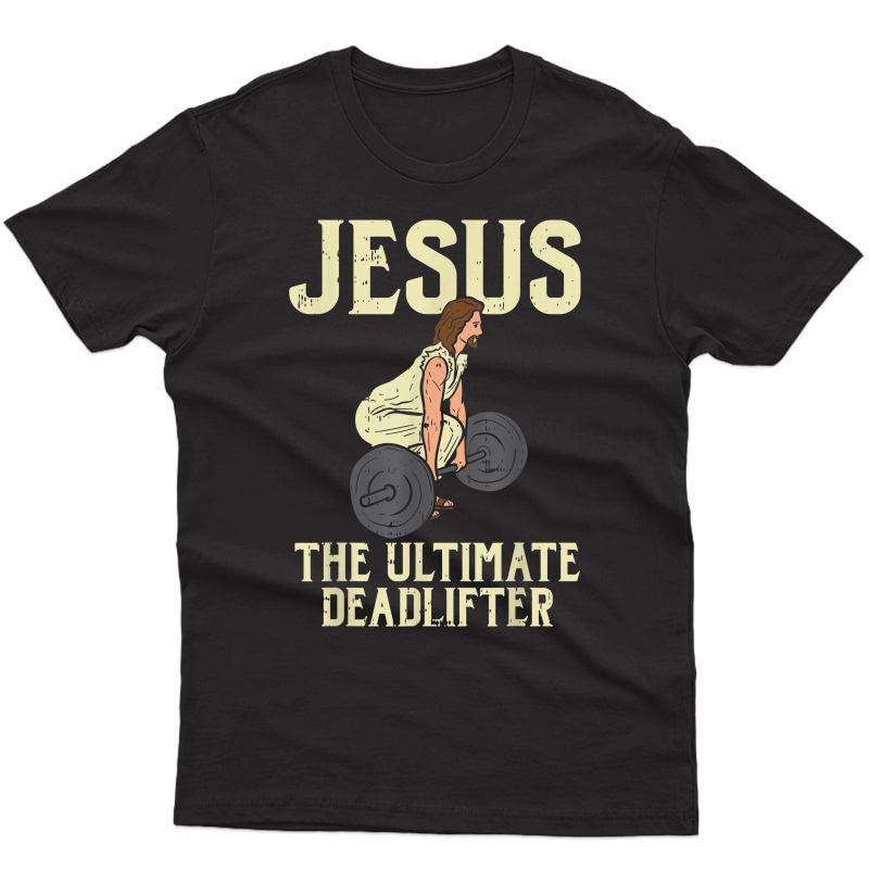 Jesus Deadlift Workout Gym Ness Funny God Christian Gift T-shirt