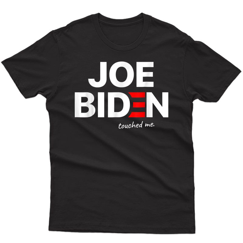 Joe Biden Touched Me Funny T-shirt