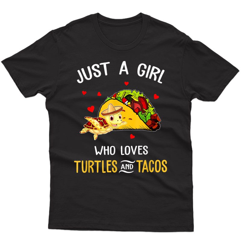 Just A Girl Who Loves Turtles And Tacos Shirt Gift For 