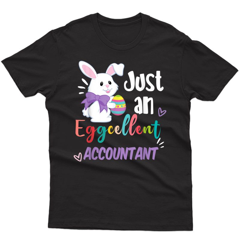 Just An Egg-cellent Accountant Bunny Happy Easter Day T-shirt