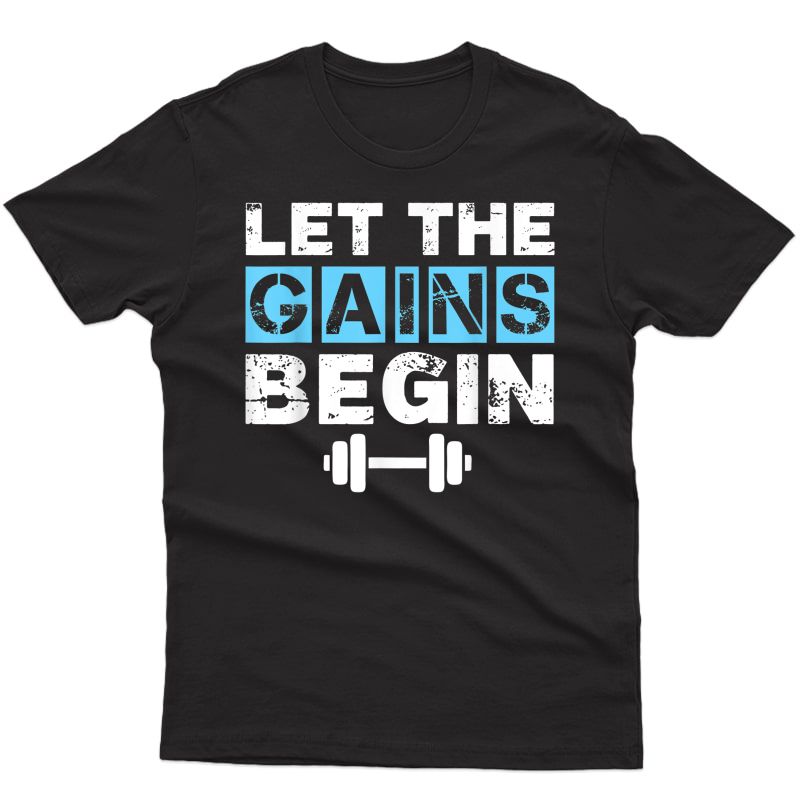 Let The Gains Begin Fun Gym Work Out Weightlifting T-shirt