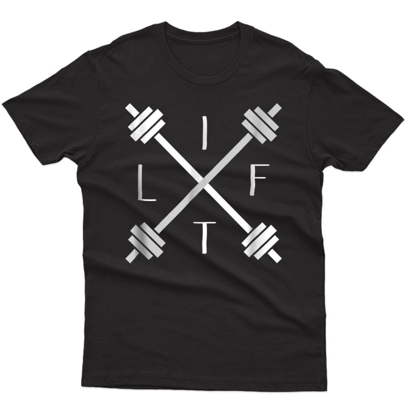 Lift Tshirt - Weight Lifting Motivational Lifter T-shirt
