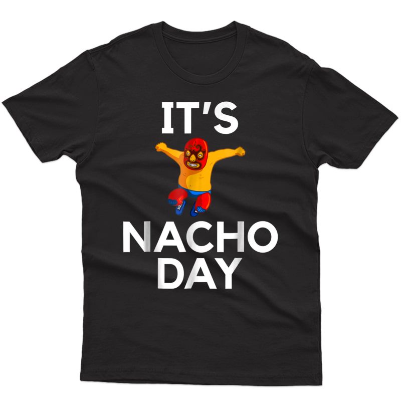 Lucha Libre T-shirt Tshirt Tee Funny Nacho Shirt Gift