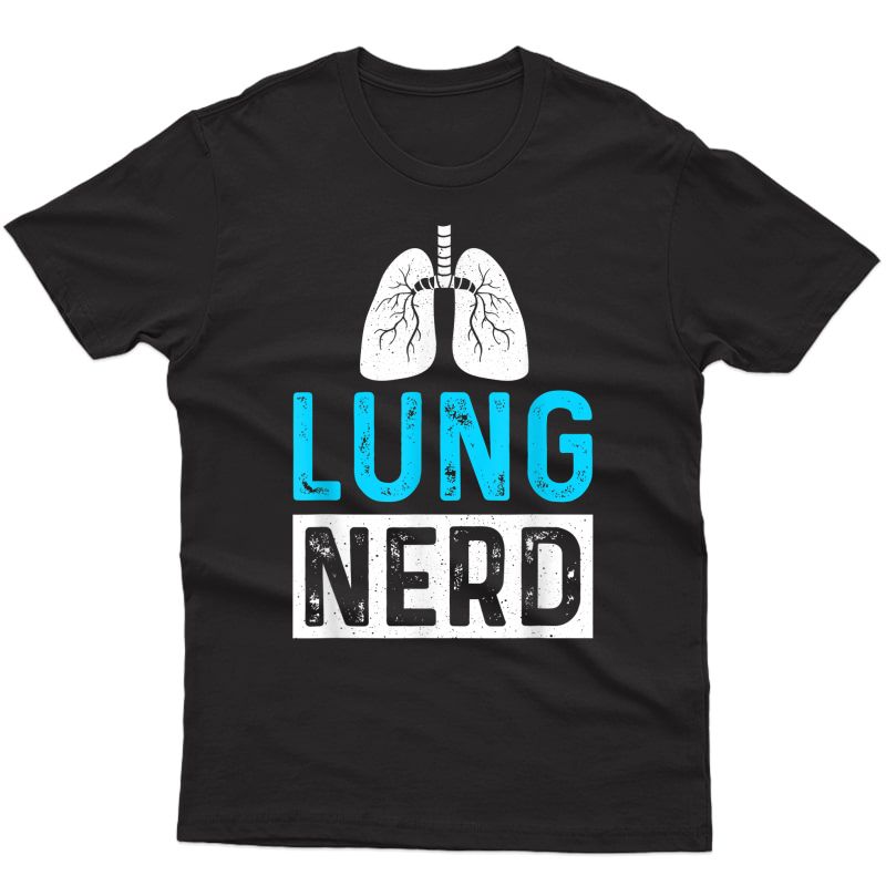 Lung Nerd - Respiratory Therapist Rt Gifts T-shirt