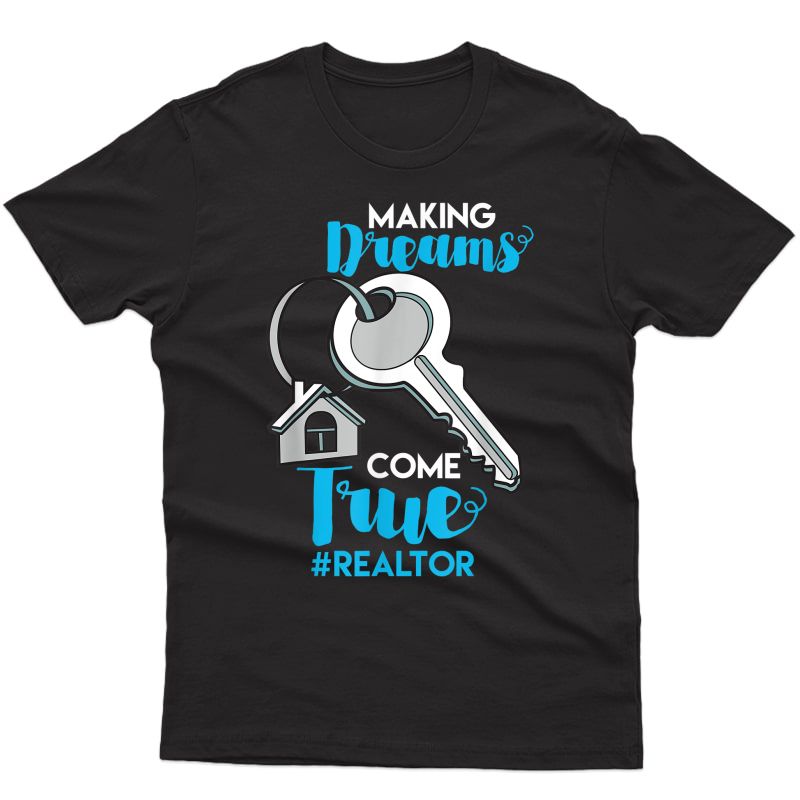 Making Dreams Come True Realtor & Real Estate Agent T-shirt