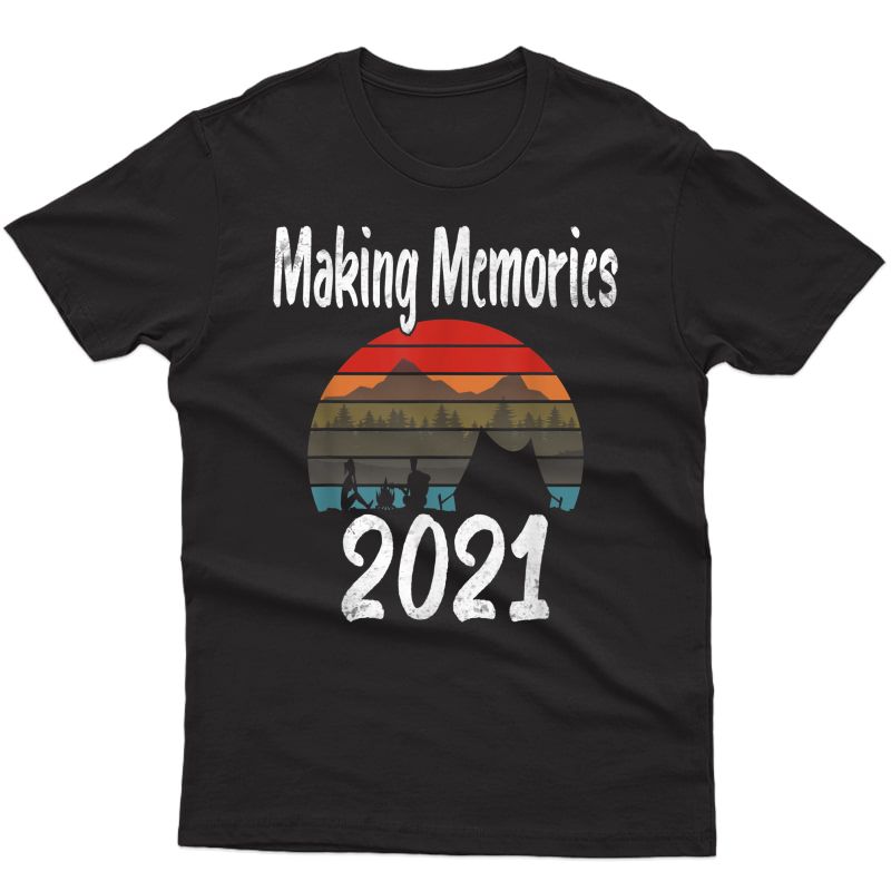 Making Memories 2021 Family Vacation Hiking Camping Trip T-shirt